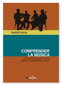 COMPRENDER LA MÚSICA. El lenguaje musical: estilos,  géneros, compositores y obras