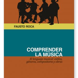 COMPRENDER LA MÚSICA. El lenguaje musical: estilos,  géneros, compositores y obras